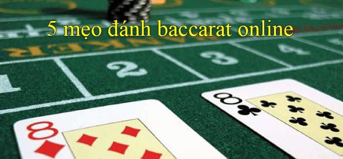 5 mẹo chơi bài Baccarat giúp bạn luôn thắng từ cao thủ